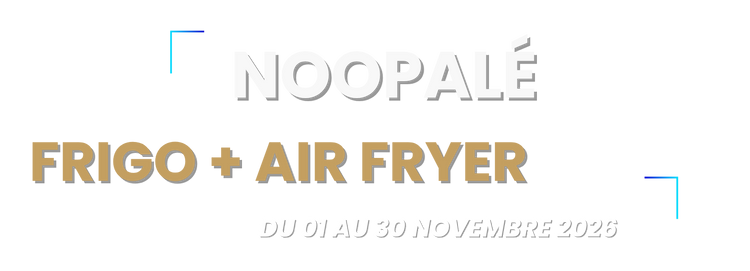 Pack Noopalé : frigo + air fryer, du 1er au 30 novembre 2026